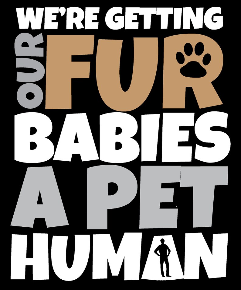 Puede incluir: Texto blanco sobre fondo negro que dice "We're getting our fur babies a pet human". La palabra "fur" est&aacute; en marr&oacute;n y la palabra "pet" est&aacute; en gris. Una huella de pata est&aacute; al lado de la palabra "fur". Una figura de palo de una persona est&aacute; de pie al lado de la palabra "human".