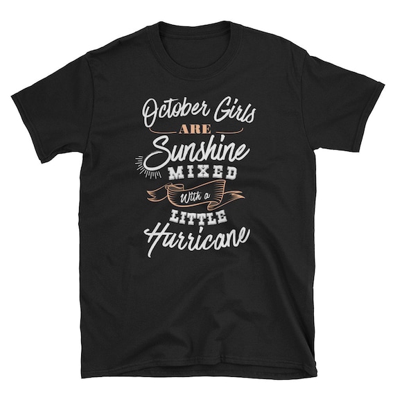 October Shirt, October Gift, October Birthday, Birthday Shirt, Born In October, October Girls Are Sunshine Mixed With A Little Hurricane