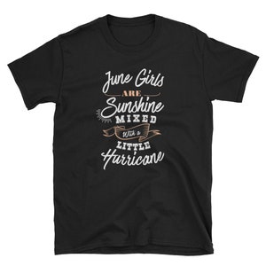 June Shirt, June Birthday Gift, June Birthday, Birthday Shirt, Born In June, June Girls Are Sunshine Mixed With A Little Hurricane