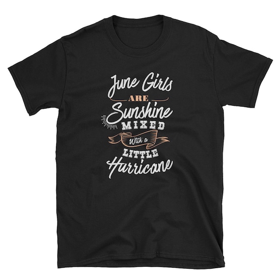 June Girls Are Sunshine Mixed With Hurricane Birthday Gift T-Shirt June Girls Are Sunshine Mixed With Hurricane Birthday Gift T-Shirt