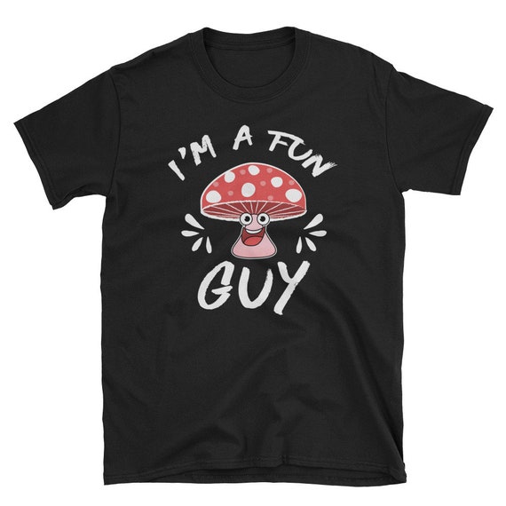 Funny Mushroom Shirt, Mushroom Gift, Fungi Pun, Mushroom Lover, Mushroom Joke, Mushroom T-Shirt, Mushroom Tee, I'm A Fun Guy