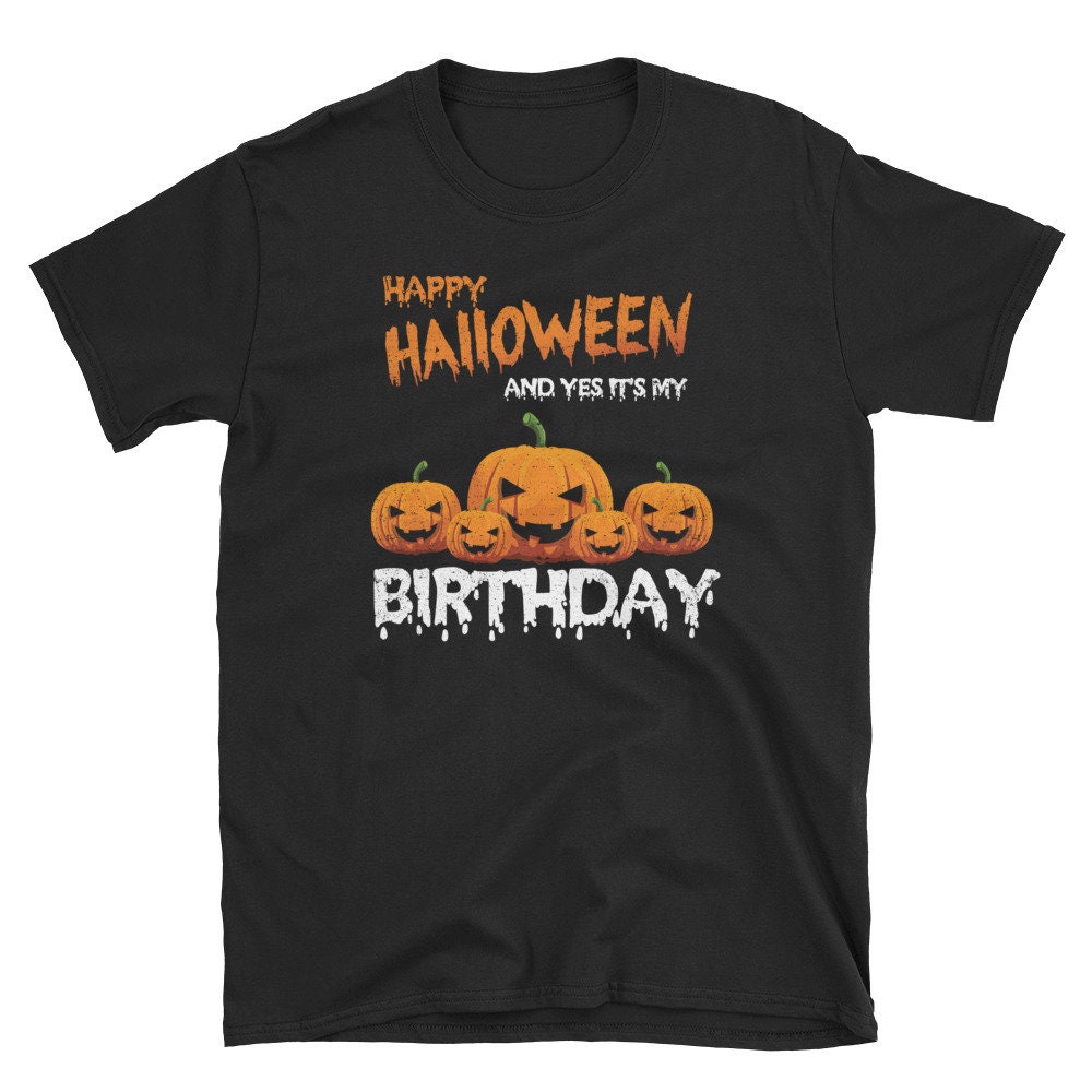 Halloween Shirt, Halloween Gift, Funny Halloween, Halloween Tee, Halloween Party, Birthday Shirt, Happy Halloween And Yes It'S My Birthday