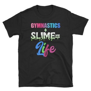 Gymnastics Shirt, Gymnastics Gift, Slime Shirt, Gymnast Shirt, Slime Party, Gymnastics Party, Slime Birthday, Gymnastics + Slime = Life
