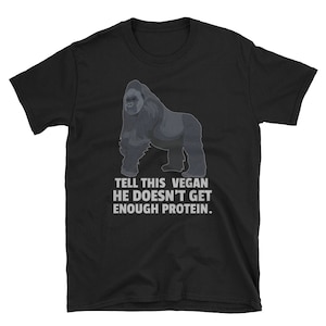 Vegan Shirt, Vegan Gift, Vegan Clothing, Vegetarian Tshirt, Vegan Clothes, Veganism, Tell This Vegan He Doesn&#39;t Get Enough Protein