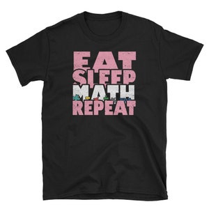 Math Shirt, Math Teacher Gift, Math Geek, Math Gift, Mathematics, Nerd Shirt, School Shirt, Teacher Shirt, Eat Sleep Math Repeat