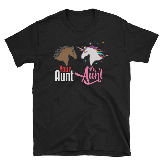 Your Aunt My Aunt Unicorn T-Shirt - Funny Niece T-Shirt Gift Your Aunt My Aunt Unicorn T-Shirt - Funny Niece T-Shirt Gift