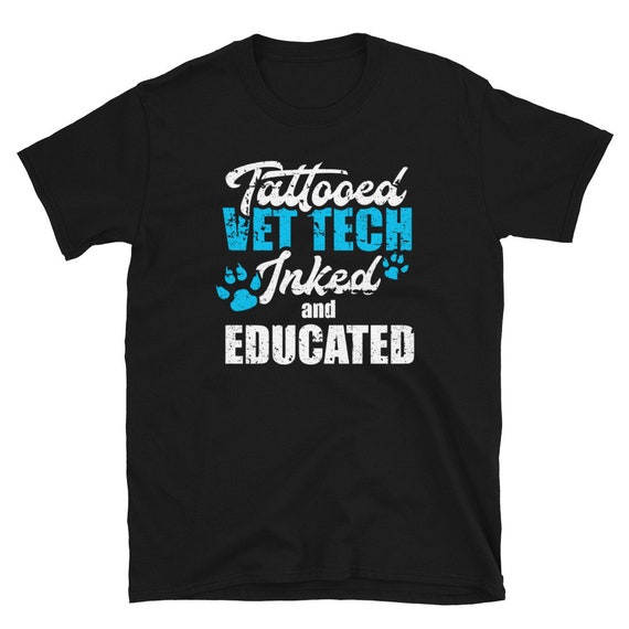 Tattooed Vet Tech Inked And Educated T-Shirt Tattooed Vet Tech Inked And Educated T-Shirt
