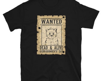 May include: Black t-shirt with a vintage-style wanted poster featuring a cartoon cat with the text "WANTED DEAD & ALIVE SCHRODINGER'S CAT"