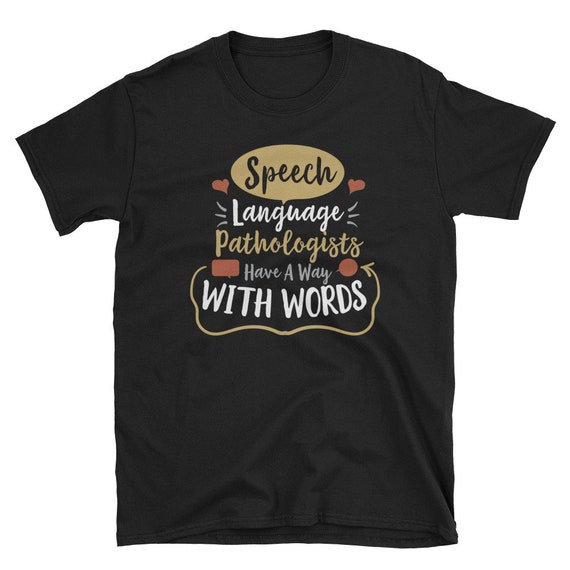 Pathologist Shirt, Pathologist Gift, Speech Pathologist, Speech Therapy, Speech Gift, Speech Language Pathologist Have A Way With Words