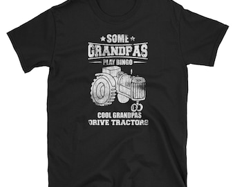 Grandpa Shirt, Grandpa Gift, Papa Shirt, Grandpa Birthday, Grandfather, Grandpa Tee, Some Grandpas Play Bingo Cool Grandpas Drive Tractors