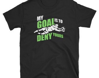 Camisa de fútbol, regalo de portero, camiseta de portero, camiseta de portero, camisa de portero, camiseta de portero de fútbol, camisa de fútbol, mi objetivo es negar el suyo