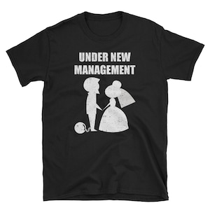 Bachelor Party Shirt, Bachelor Party Gift, Wedding Shirt, Groomsmen, Wedding Party Shirt, Funny Wedding Tee, Under New Management