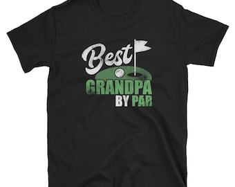 Grandpa Shirt, Grandpa Gift, Fathers Day, Golf Shirt, Golfing Shirt, Grandpa Birthday, Golfing Gift, Golfer Shirt, Best Grandpa By Par