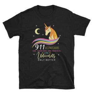 May include: Black t-shirt with a rainbow unicorn and the text "911 Dispatchers are fabulous and magical like unicorns only better".