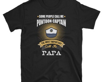 Grandpa Shirt, Grandpa Gift, Pontoon Captain, Grandpa Birthday, Papa, Some People Call Me Pontoon Captain The Most Important Call Me Papa