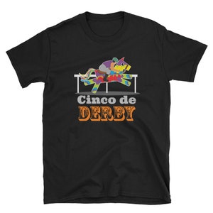Cinco De Mayo Shirt, Cinco De Mayo Gift, Kentucky Derby, Derby Shirt, Fiesta Shirt, Party Shirt, Cinco De Mayo Tee, Cinco De Derby