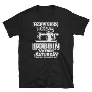 Camisa de costura para mujer, regalo de costura, máquina de coser, camiseta de coser, camisa de alcantarillado, camiseta de coser, la felicidad es un sábado completo y un sábado gratis