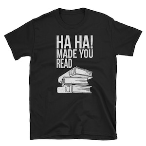Camisa del libro, regalo del amante del libro, camisa de lectura, regalo del libro, gusano del libro, camisa geek, camisa del profesor, camisa del lector, camisa divertida, ha ha hecho que lea