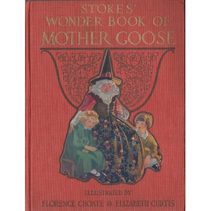 STOKES&#39; Wonder Book of MOTHER GOOSE, 1919, First Edition in dust jacket, rare, nursery rhymes