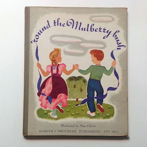 ROUND the MULBERRY BUSH, Miss Elliott, 1941, hard cover, nursery rhyme