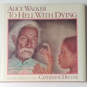 Alice Walker, To Hell with Dying, 1988, 1st Edition, mortality, death, mourning