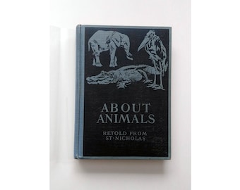 ABOUT ANIMALS Retold from St Nicholas Magazine 1904