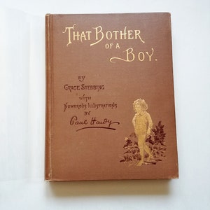 THAT BOTHER of a BOY, 1896, Early American Edition, illustrated by Paul Hardy