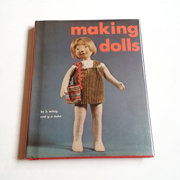 MAKING DOLLS by G E Kuhn and H Witzig, 1969 in dust jacket