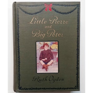 LITTLE PIERRE and Big PETER, Maria L Kirk, Ruth Ogden, 1915, First Edition, Switzerland