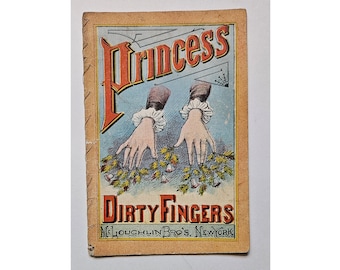 PRINCESS DIRTY FINGERS, Circa 1880, Cautionary Tales