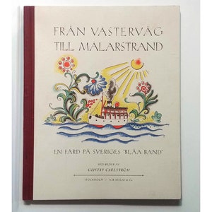 FRAN VASTERVAG Till MALARSTRAND, En Fard Pa Sverges &quot;Blaa Band,&quot; A Ride on Sweden&#39;s Gota Canal, 1924, Scandinavian