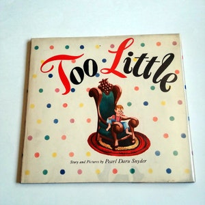 TOO LITTLE, Pearl Deru Snyder, 1947 in dust jacket