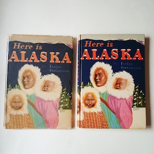 HERE IS ALASKA, by Evelyn & Vilhjalmur Stefansson, photography by Frederick Machetanz, 1st Edition in dust jacket 1943