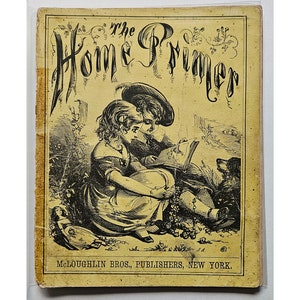 HOME PRIMER circa 1875, alphabet, ABC, McLoughlin Bros