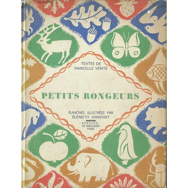 PETITS RONGEURS, Marcelle Verite, Elisabeth Ivanovsky, 1947, French language, mice, hamsters