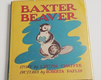 BAXTER BEAVER by Letitia Chaffee, Roberta Paflin, 1st Edition, 1942, in dust jacket