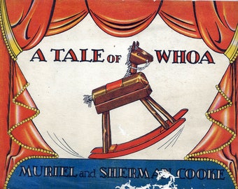 May include: A vintage book cover with a red curtain backdrop. The title is "A Tale of Whoa" with a rocking horse illustration. The authors are Muriel and Sherman Cooke.