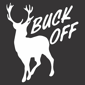 Buck Off Deer - Buck Vinyl Window Decal Bumper Sticker