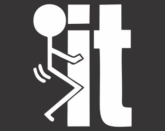 May include: A white stick figure giving the middle finger with the word "it" behind it.