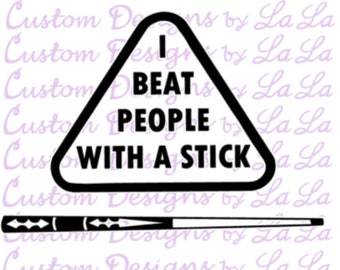 May include: Black and white graphic of a triangle with the text "I BEAT PEOPLE WITH A STICK" inside. A black pool cue is below the triangle.