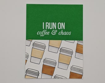 I Run on Coffee & Chaos