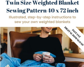 Twin Size Weighted Blanket Sewing Pattern: Illustrated Step-By-Step Instructions to Make 40x72 inch Blanket for Adult, Teen, Kid & Senior