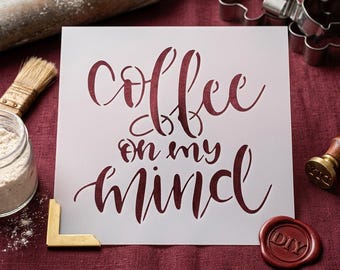 Coffee On My Mind Stencil - Reusable Mylar Craft Template for DIY Signs, Home Decor, Seasonal Art and Coffee Bar Styling - Premium Quality