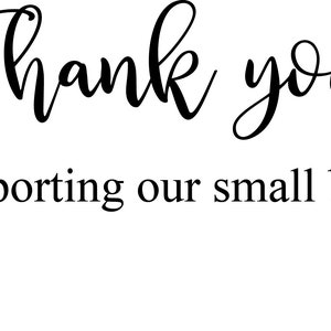 May include: Thank you, for supporting our small business - Archie