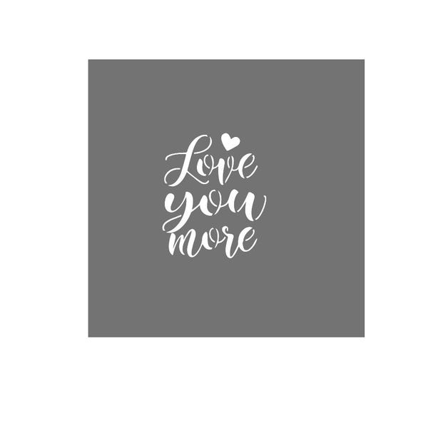 Love You More Cookie Stencil | Valentine's Day Cookie Decorating Stencil | Wedding & Engagement Cookie Stencil, Fondant Stencil