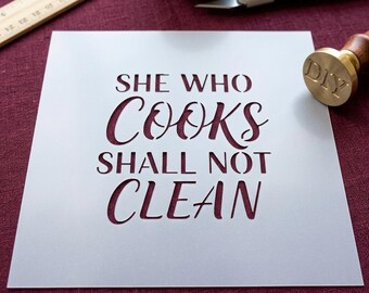 She Who Cooks Shall Not Clean Stencil - Funny Kitchen Decor Template for Crafting and DIY Gifts - Premium Mylar Reusable Stencil