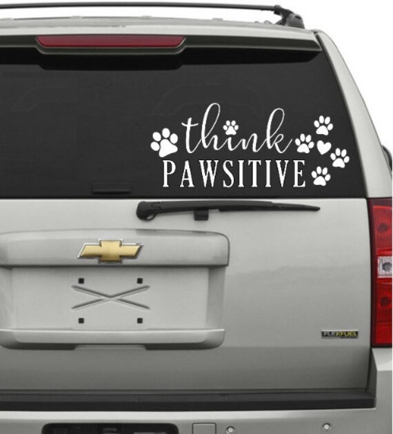 Dog Decal- Think Pawsitive Paw Decal Think Pawsitive Decal Pet Decal Vinyl Decal Dog Decal- Think Pawsitive Paw Decal Think Pawsitive Decal Pet Decal Vinyl Decal
