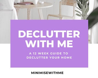 May include: A purple and white graphic with the text "Declutter With Me" and "A 12 Week Guide To Declutter Your Home". The text "MinimiseWithMe" is at the bottom of the graphic.
