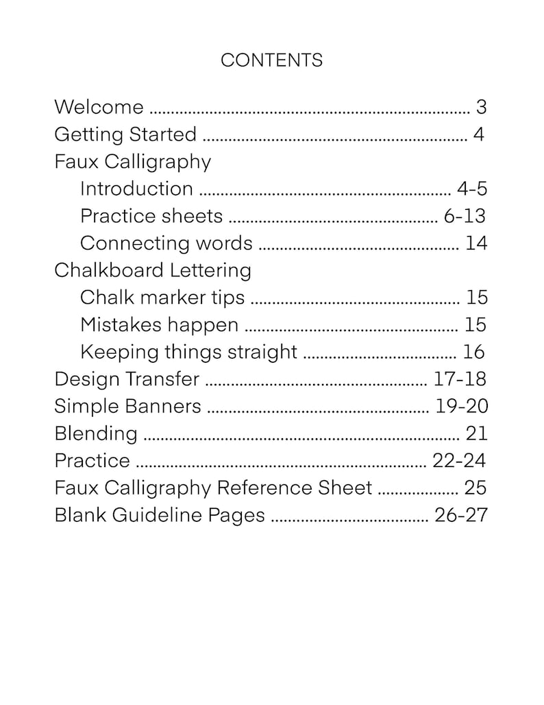 May include: A table of contents for a book or guide on faux calligraphy. The table of contents lists topics such as welcome, getting started, introduction, practice sheets, connecting words, chalkboard lettering, chalk marker tips, mistakes happen, keeping things straight, design transfer, simple banners, blending, practice, faux calligraphy reference sheet, and blank guideline pages.