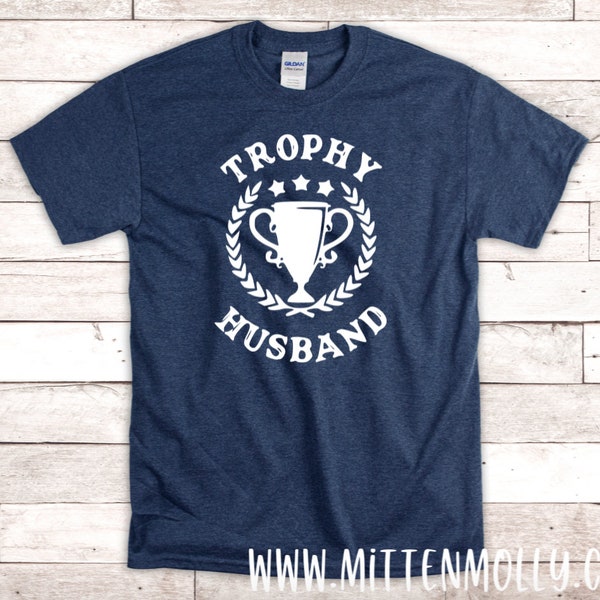 Trophy Husband T-Shirt, Funny Dad T-Shirt, Gifts For Dad, Father's Day, Gifts For Him, Dad Tee, Dad Clothing, Husband Gift, Husband Tee